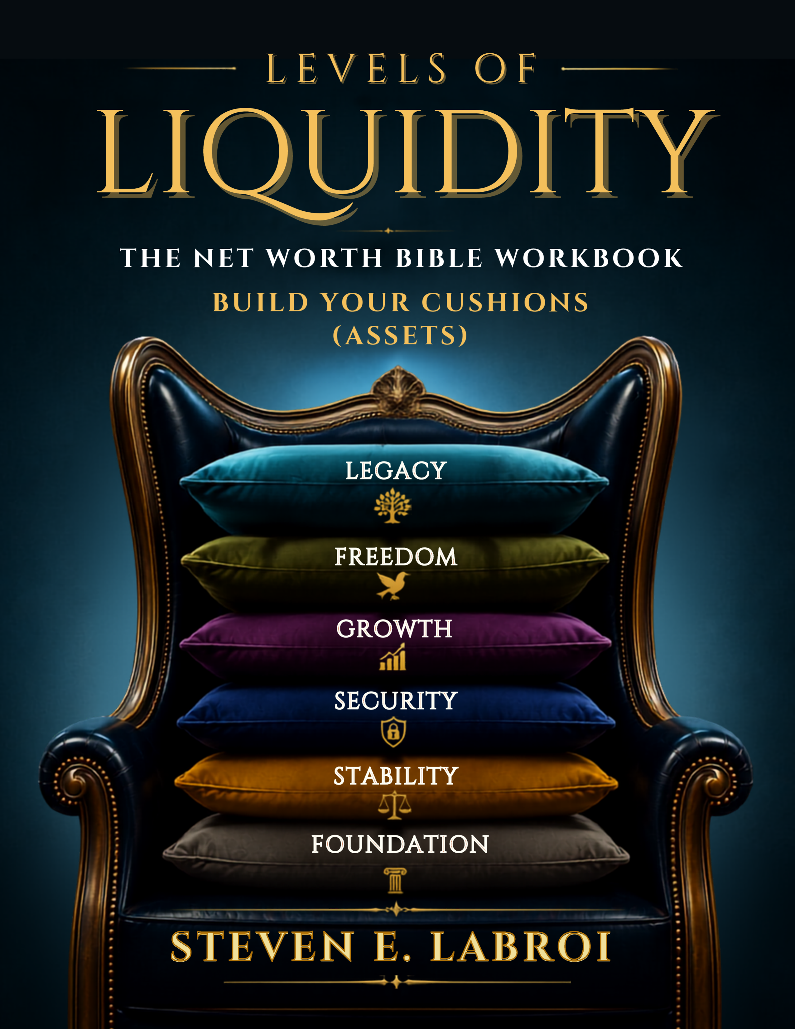 Levels of Liquidity: The Net Worth Bible Workbook by Steven E. LaBroi